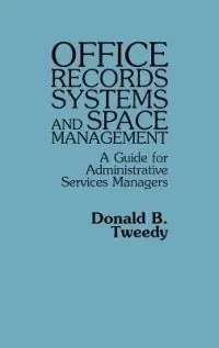 Office Records Systems and Space Management A Guide for Administrative Services Managers - Libro in lingua inglese - Bloomsbury Publishing Plc - Exclusieve Aanbieding