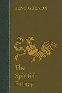 Lage Kosten The Spiritist Fallacy - Rene Guenon - Libro in lingua inglese - Sophia Perennis et Universalis -
