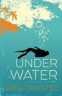 Populair Under Water A Strong Current Trilogy Book 1 - Greg Olmsted - Libro in lingua inglese - Dirty Business Publishing, LLC - Strong Current Trilogy