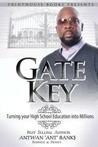 Gratis Retour Gate Key Turning Your High School Education Into Millions - Antwan ‘Ant ‘ Bank - Libro in lingua inglese - VIP Ink Publishing Group, Inc. / Printhouse Books -