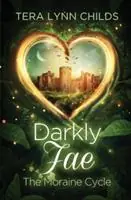Darkly Fae The Moraine Cycle - Tera Lynn Childs - Libro in lingua inglese - Fearless Alchemy - Darkly Fae Laatste Versie