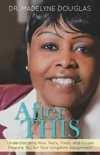 Gereduceerde Prijs After This Understanding How Tests, Trials, and Crises Prepare You for Your Kingdom Assignment. - Madelyne Douglas - Libro in lingua inglese - Ear to Hear Publishing -