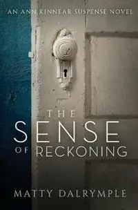 Laatste Versie The Sense of Reckoning An Ann Kinnear Suspense Novel - Matty Dalrymple - Libro in lingua inglese - William Kingsfield Publishers - Ann Kinnear Suspense Novels