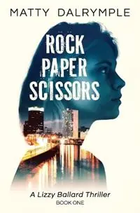Weekendaanbieding Rock Paper Scissors A Lizzy Ballard Thriller - Matty Dalrymple - Libro in lingua inglese - William Kingsfield Publishers - Lizzy Ballard Thrillers