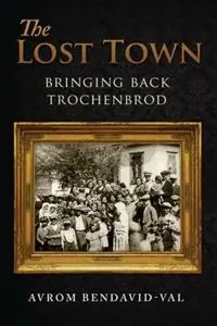 The Lost Town Bringing Back Trochenbrod - Avrom Bendavid-Val - Libro in lingua inglese - Bacon Press Books - Betaalbaar