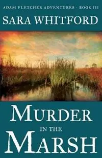 Express Levering Murder in the Marsh - Sara Whitford - Libro in lingua inglese - Seaport Publishing - Adam Fletcher Adventure