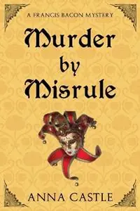 Exclusieve Aanbieding Murder by Misrule A Francis Bacon Mystery - Anna Castle - Libro in lingua inglese - Anna Castle - The Francis Bacon mystery series