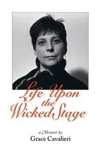 Merkproduct Life Upon the Wicked Stage A Memoir - Grace Cavalieri - Libro in lingua inglese - Nap/Scarith -