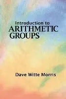 Gereduceerde Prijs Introduction to Arithmetic Groups - Dave Witte Morris - Libro in lingua inglese - Deductive Press -