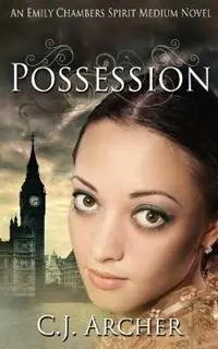 Populair Possession An Emily Chambers Spirit Medium Novel - Cj Archer - Libro in lingua inglese - C.J. Archer - Emily Chambers Spirit Medium
