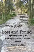 Beperkt Aanbod The Self, Lost and Found A journey of the spirit. Restoring the sense of self after trauma. - Mary Cutts - Libro in lingua inglese - Mary Cutts -