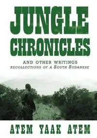 Jungle Chronicles and Other Writings Recollections of a South Sudanese - Atem Yaak Atem - Libro in lingua inglese - Africa World Books Pty Ltd - Superprijs