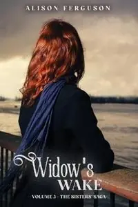 Koop Online Widow‘s Wake Volume 3 of The Sisters‘ Saga - Alison Ferguson - Libro in lingua inglese - Alison Ferguson - The Sisters‘ Saga