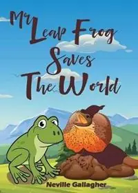 Mr Leap Frog Saves the World - Gallagher - Libro in lingua inglese - Morris Publishing Australia - Speciale Aanbieding
