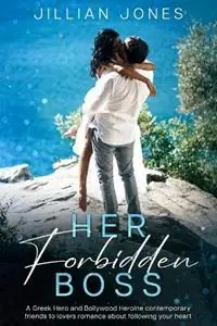 Her Forbidden Boss A Greek Hero and Bollywood Heroine contemporary friends to lovers romance about following your heart. - Jillian Jones - Libro in lingua inglese - Lucid Communications - Laatste Kans