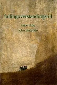 Flitsaanbieding fallingoverstandingstill - John Jantunen - Libro in lingua inglese - Vocamus Press - John Jantunen -