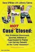Laatste Kans JFK Case NOT Closed Key Evidence Dismissed, Ignored, Altered or Suppressed to Frame Lee Harvey Oswald as the ‘Lone‘ Assassin! - Dave O‘Brien - Libro in lingua inglese - Dave O‘Brien -