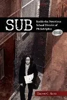 Lage Prijs Sub Inside the Notorious School District of Philadelphia - Clayvon C Harris - Libro in lingua inglese - Angelwalk LLC -