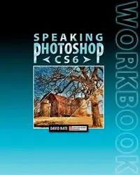 Speaking Photoshop CS6 Workbook - David S Bate - Libro in lingua inglese - David Bate - Gratis Retour