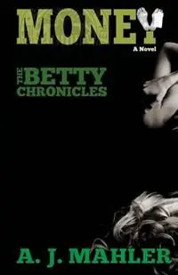 Veilige Betaling Money - A J Mahler - Libro in lingua inglese - White Bradford Publishing - Betty Chronicles