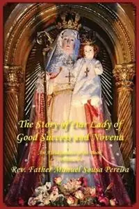 The Story of Our Lady of Good Success and Novena - Manuel Sousa Pereira - Libro in lingua inglese - Society of St. Pius X - Beperkt Aanbod