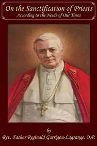 Hoge Kwaliteit On the Sanctification of Priests According to the Needs of Our Times - Rev. Fr. Reginald Garrigou-Lagrange - Libro in lingua inglese - Dolorosa Press -