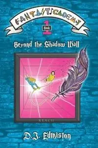 Beyond the Shadow Wall Fantasticademy Book 1 - D J Edmiston - Libro in lingua inglese - Edmistories - Fantasticademy Koopje