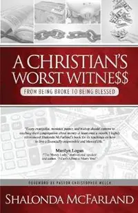 Beste Prijs A Christian‘s Worst Witness From Being Broke To Being Blessed - Shalonda McFarland - Libro in lingua inglese - Purpose Praise Publishing -