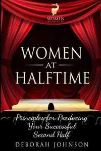 Merkproduct Women at Halftime Principles for Producing Your Successful Second Half - Deborah Johnson - Libro in lingua inglese - Deborah Johnson -