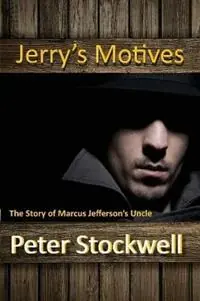 Jerry‘s Motives The Story of Marcus Jefferson‘ Uncle - Peter Stockwell - Libro in lingua inglese - Westridge Art - Laatste Versie
