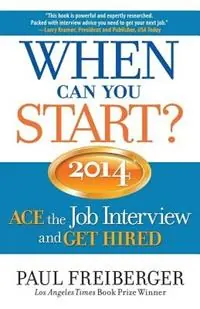 Gecertificeerd When Can You Start? ACE the Job Interview and GET HIRED 2014 - Paul Freiberger - Libro in lingua inglese - Paul Freiberger -