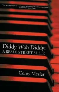 Diddy Wah Diddy A Beale Street Suite - Corey Mesler - Libro in lingua inglese - Ampersand Books - Meest Verkocht
