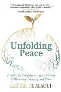 Unfolding Peace 9 Leadership Principles to Create Cultures of Well-being, Belonging, and Peace - Kawtar El Alaoui - Libro in lingua inglese - Saved by Story Publishing - Weekendaanbieding