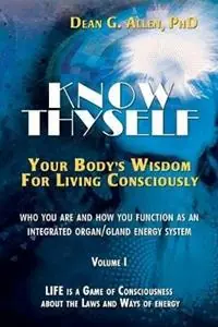 Know Thyself Your Body‘s Wisdom for Living Consciously - Dean G. Allen - Libro in lingua inglese - Consciousness Systems - Hoge Kwaliteit