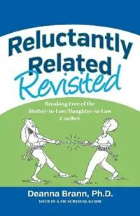 Premium Reluctantly Related Revisited Breaking Free of the Mother-in-Law/Daughter-in-Law Conflict - Deanna Brann - Libro in lingua inglese - Ambergris Publishing -