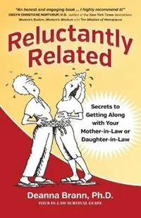 Reluctantly Related Secrets To Getting Along With Your Mother-in-Law or Daughter-in-Law - PhD Deanna Brann - Libro in lingua inglese - Ambergris Publishing - Direct Beschikbaar