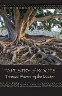 Tapestry of Roots Threads Woven by the Master - Angela Phelan - Libro in lingua inglese - Messianic Publishers - Direct Verzonden