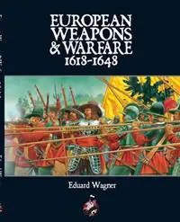 European Weapons and Warfare 1618-1648 - Eduard Wagner - Libro in lingua inglese - Winged Hussar Publishing - Actieprijs