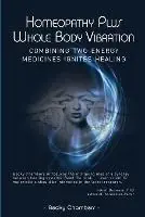 Tijdelijk Beschikbaar Homeopathy Plus Whole Body Vibration - Becky Chambers - Libro in lingua inglese - Vibrant Health -