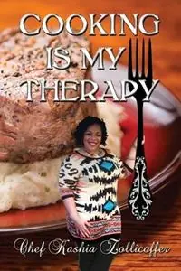 Cooking Is My Therapy - Chef Kashia Zollicoffer - Libro in lingua inglese - Pink Kiss Publishing Company - Koopje