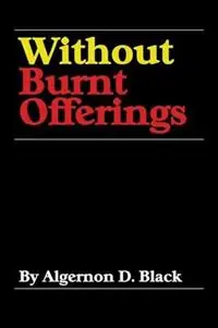 Without Burnt Offerings - Algernon D. Black - Libro in lingua inglese - American Ethical Union - Express Levering