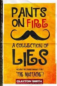 Pants on Fire A Collection of Lies - Clayton Smith - Libro in lingua inglese - Dapper Press - Fabrieksprijs