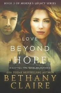 Love Beyond Hope A Scottish, Time Travel Romance - Bethany Claire - Libro in lingua inglese - Bethany Claire Books, LLC - Morna‘s Legacy Nieuw