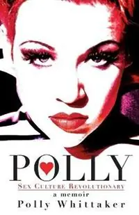 Snelle Levering Polly Sex Culture Revolutionary - Polly Whittaker - Libro in lingua inglese - Moral Minority, Inc -