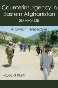 Uitverkoop Counterinsurgency in Eastern Afghanistan 2004-2008 A Civilian Perspective - Robert Kemp - Libro in lingua inglese - Vellum -