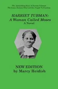 Harriet Tubman A Woman Called Moses - Marcy Heidish - Libro in lingua inglese - Dolan & Associates - Favoriet