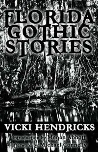 Florida Gothic Stories - Vicki Hendricks - Libro in lingua inglese - Winona Woods - Speciale Aanbieding