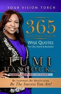 Koop Vandaag 365 Daily Vision Nuggets Wise Quotes for Life, Home, & Business - Fumi Hancock - Libro in lingua inglese - Princess of Suburbia - Your Vision Torch