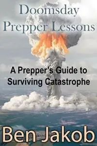 Finale Uitverkoop Doomsday Prepper Lessons A Prepper‘s Guide to Surviving Catastrophe - Ben Jakob - Libro in lingua inglese - Pro Doodler -