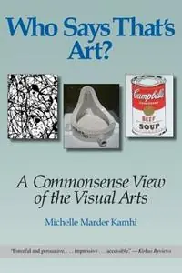 Who Says That‘s Art? A Commonsense View of the Visual Arts - Michelle Marder Kamhi - Libro in lingua inglese - Pro Arte Books - Merkproduct